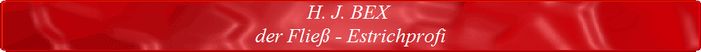 H.J.Bex Der Fliessestrich Profi